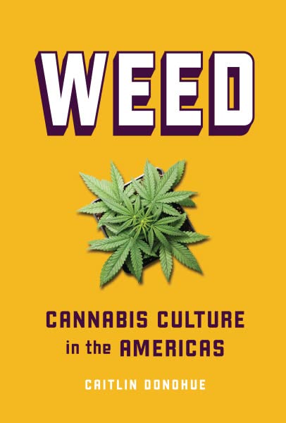 Weed: Cannabis Culture in the Americas