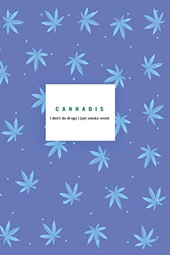 cannabis:i don't do drugs i just smoke weed: Lined notebook